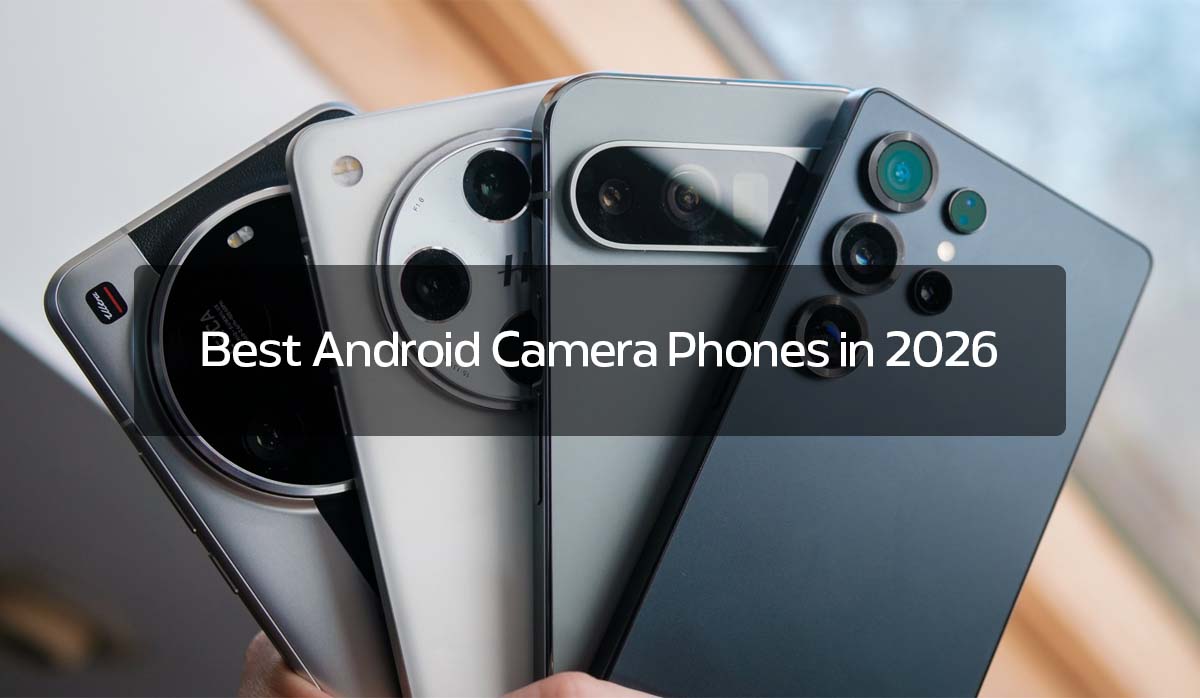 Best Android Camera Phones in 2026: Top 6 Picks for Every Budget